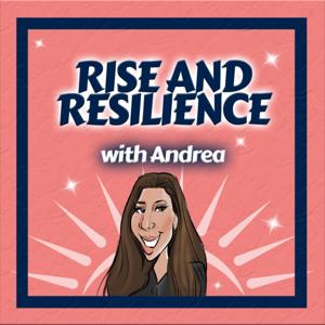 Rise and Resilience with Andrea