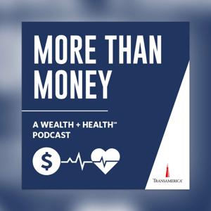 More Than Money: A Wealth + Health Podcast