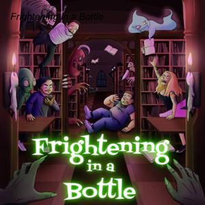 Frightening in a Bottle