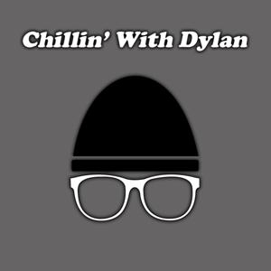 Chillin' With Dylan