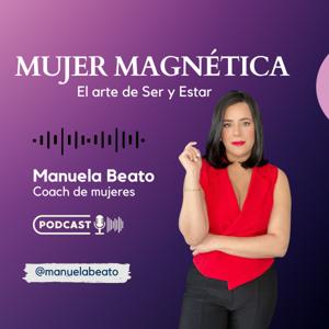 Mujer Magnetica con Manuela Beato