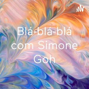 Blá-blá-blá com Simone Goh