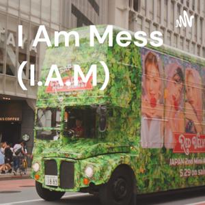 I Am Mess (I.A.M)