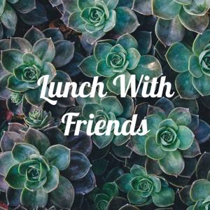 Lunch With Friends