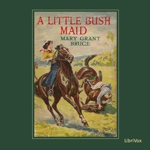 Little Bush Maid, A by Mary Grant Bruce (1878 - 1958)