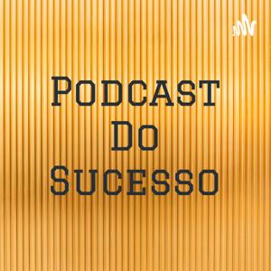 Podcast Do Sucesso