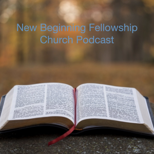 New Beginning Fellowship Church's Podcast