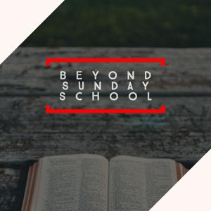 Beyond Sunday School