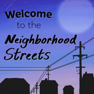 Welcome to the Neighborhood Streets