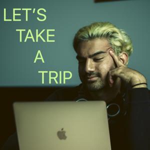 Let's Take A Trip