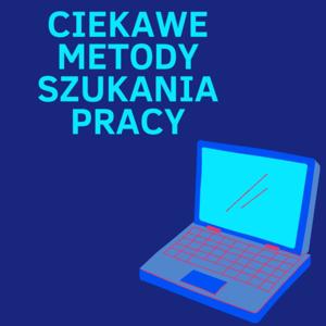 Ciekawe metody szukania pracy