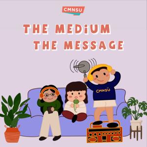 The Medium, The Message by CMNSU