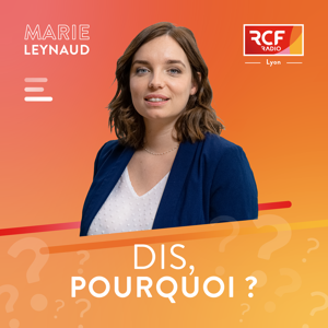 Dis, pourquoi ? · RCF Lyon