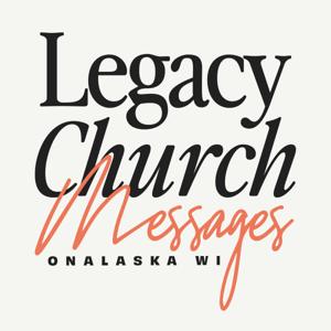 Legacy Church Messages