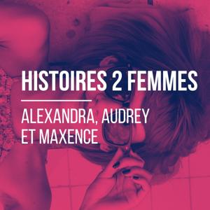 Histoires 2 femmes by Alexandra, Audrey et Leïla