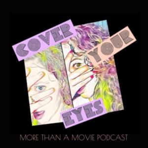 Cover Your Eyes Podcast