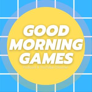 Good Morning Games Podcast