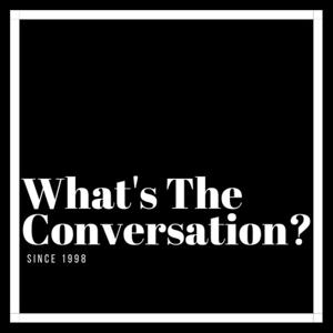 What's The Conversation?