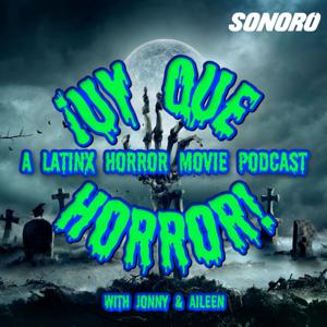 ¡UY QUE HORROR! A Latinx Horror Movie Podcast by Sonoro | Jonathan Atkinson and Aileen Clark