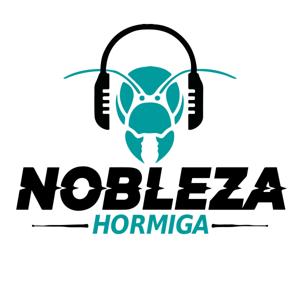 Nobleza Hormiga Podcast