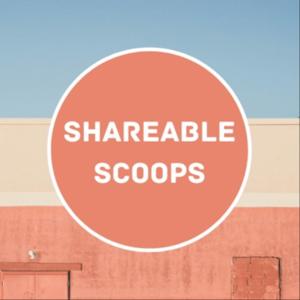 Shareable Scoops