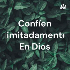 Confíen Ilimitadamente En Dios