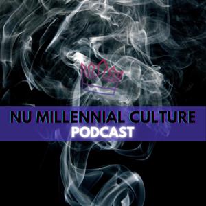 Nu Millennial Culture Podcast