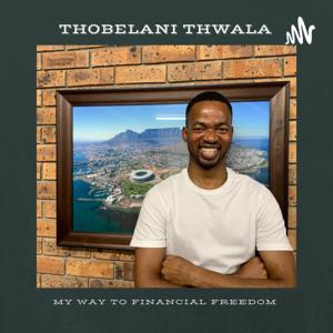 My Way To Financial Freedom by Thobelani Thwala