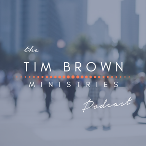 Tim Brown Ministries Podcast