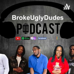 BROKE UGLY DUDES PODCAST