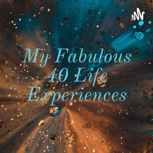 My Fabulous 40 Life Experiences