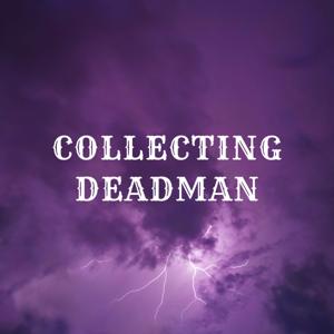 Collecting Deadman Podcast