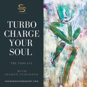 Turbo Charge your Soul with Sharon Schurder