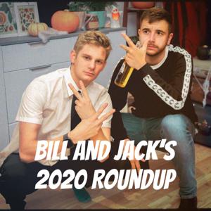 Bill and Jack's 2020 Roundup