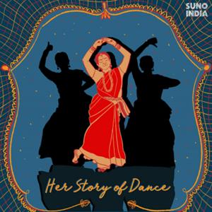 Her Story of Dance Podcast by Suno India