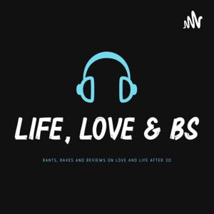 Life, Love and BS