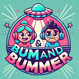 Bum and Bummer