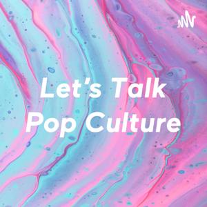 Let's Talk Pop Culture