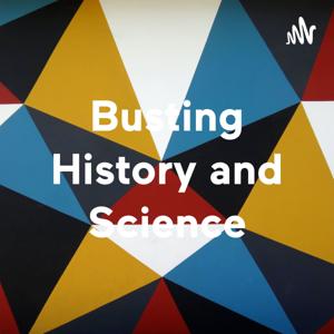 Busting History and Science