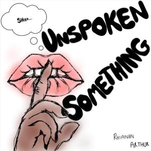 Unspoken Something with Rhianan Arthur