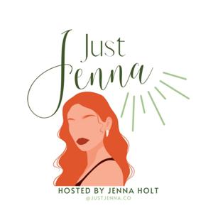 Just Jenna Hosted by Jenna Holt