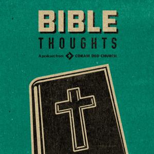 Bible Thoughts - Coram Deo Church