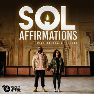 SOL Affirmations with Karega & Felicia by Black Love Podcast Network