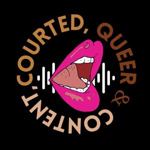 Courted Queer & Content's Podcast