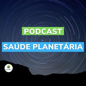 Podcast Saúde Planetária