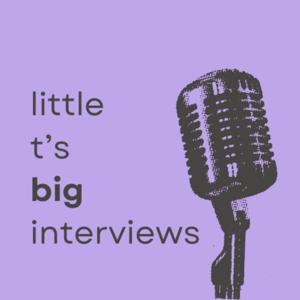 Little T's Big Interviews