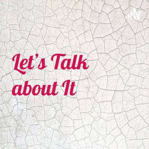 Let's Talk about It