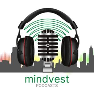 Mindvest Podcasts