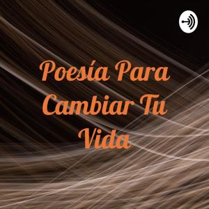 Poesía Para Cambiar Tu Vida