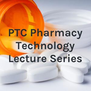 PTC Pharmacy Technology Lecture Series